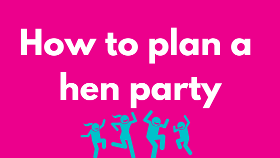 How to plan a hen party